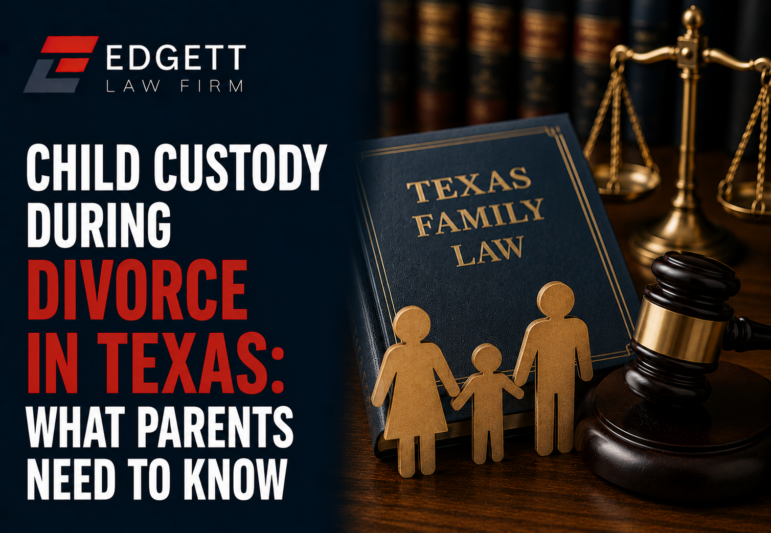 Child Custody During Divorce in Texas: What Parents Need to Know