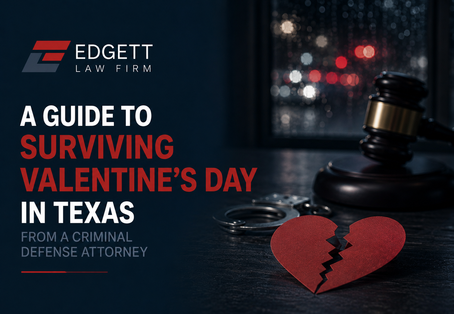 A Guide to Surviving Valentine’s Day in Texas from a Criminal Defense Attorney